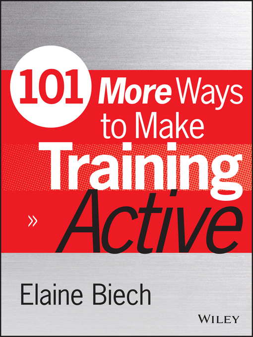 Title details for 101 More Ways to Make Training Active by Elaine Biech - Available